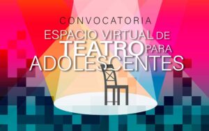Adolescentes pueden participar en el Primer Espacio Virtual de Teatro